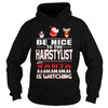 Image of Be Nice To The Hairstylist Santa Is Watching Christmas