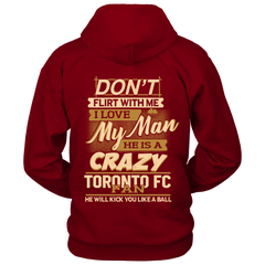 Dont flirt with me My men is a Crazy Toronto FC Fan