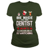 Image of Be Nice To The Dentist Santa Is Watching Christmas