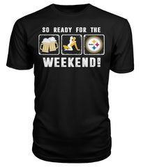 Pittsburgh-steelers So Ready For The Weekend Limit Edition 2018