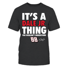 Dale Earnhardt Jr. - It's A Thing  You Wouldn't Understand