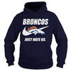 Image of Broncos Just Hate Us T-shirt, Broncos Just Hate Us Hoodies