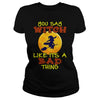 Image of You Say Witch Like It's a Bad Thing Happy Halloween