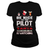 Image of Be Nice To The Pilot Santa Is Watching Christmas