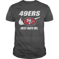 49ers Just Hate Us T-shirt, 49ers Just Hate Us Hoodies