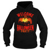 Image of WELCOME TO HALLOWEEN PARTY T SHIRT HALLOWEEN COSTUME GIFT