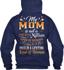 MY MOM IS A ONCE IN A LIFETIME!