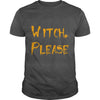 Image of Witch Please Funny Halloween Witch Shirt