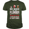 Image of Be Nice To The Plumber Santa Is Watching Christmas