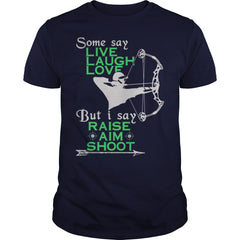 Hunter - I say raise, aim, shoot T-Shirt