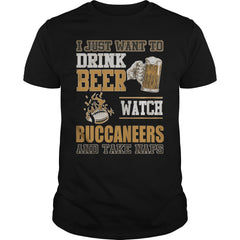 I Just Want To Drink Beer And Watch Buccaneers TShirt