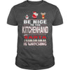 Image of Be Nice To The Kitchenhand Santa Is Watching Christmas
