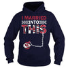 Image of Chiefs I Married T-shirt, Chiefs I Married Hoodies