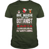 Image of Be Nice To The Botanist Santa Is Watching Christmas