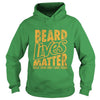 Image of Beard shirt Beard Lives Matter Save Them Don't Shave Them T Shirt