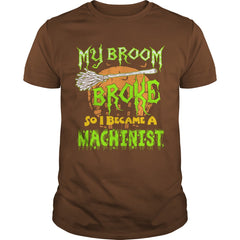 My Broom Broke So I Became A Machinist Halloween