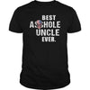 Image of Best Asshole Uncle Ever Shirt
