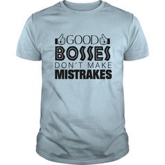 The Boss Day 2017 Tshirts: GOOD BOSSES DON'T MAKE MISTRAKES