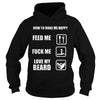 Image of How to make me happy feed me fuck me love my beard
