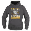 Image of Native American - Native Blood Runs Through My Veins shirt