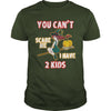 Image of You Can't Scare Me I Have 2 Kids Halloween