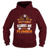 Image of Plumber  Nothing Scares Me Halloween Job Funny TShirt