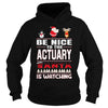 Image of Be Nice To The ACTUARY Santa Is Watching Christmas