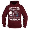Image of Viet Nam Veteran T Shirt - Long Ago Is Never Far Away