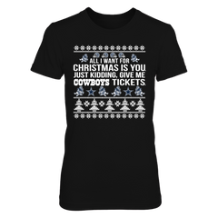 ALL I WANT FOR CHRISTMAS IS YOU. JUST KIDDING, GIVE ME COWBOYS TICKETS