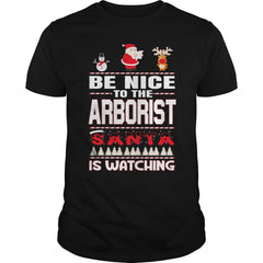 Be Nice To The Arborist Santa Is Watching Christmas