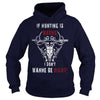 Image of Hunting - If hunting is wrong cool t-shirt T-Shirt