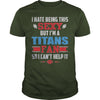 Image of I Hate Being This Sexy But Iam Titans Fan TShirt