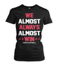 Image of Chiefs - We almost always almost win T-shirt