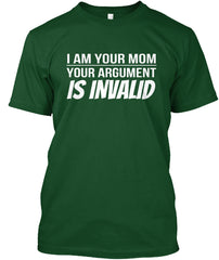 I am Your Mom Your Argument is Invalid