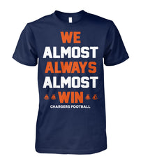 Los Angeles Chargers - We almost always almost win T-shirt