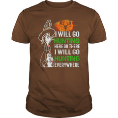 I WILL GO HUNTING HERE OR THERE I WILL GO HUNTING EVERYWHERE