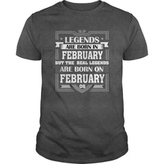 LEGENDS ARE BORN ON FEBRUARY 06 T SHIRT FEBRUARY BIRTHDAY GIFTS