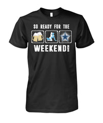 Cowboys - So ready for the weekend T-shirt