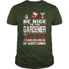 Image of Be Nice To The Gardener Santa Is Watching Christmas