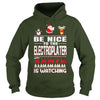 Image of Be Nice To The Electroplater Santa Is Watching Christmas
