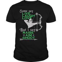 Hunter - I say raise, aim, shoot T-Shirt