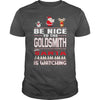 Image of Be Nice To The Goldsmith Santa Is Watching Christmas
