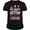 Image of Be Nice To The Dietitian Santa Is Watching Christmas