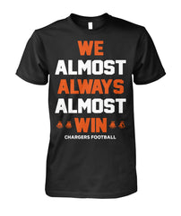 Los Angeles Chargers - We almost always almost win T-shirt