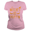 Image of WITCHES BE TRIPPIN HILARIOUS HALLOWEEN TSHIRT