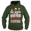 Image of Be Nice To The Nurseryperson Santa Is Watching Christmas