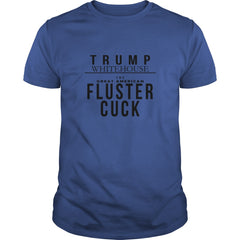 TRUMP Whitehouse The Great American Fluster Cluck