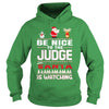 Image of Be Nice To The Judge Santa Is Watching Christmas