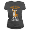 Image of Life is Better With A Corgi Dog Shirts