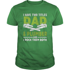 I Have Two Titles Dad And Plumber TShirt